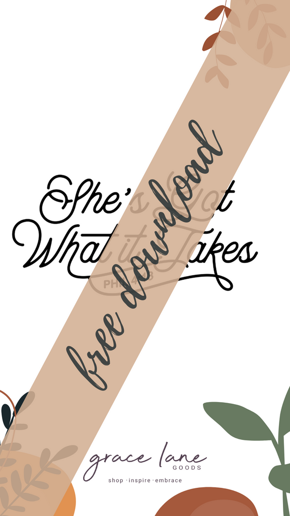 "She got what it takes" PHONE WALLPAPER